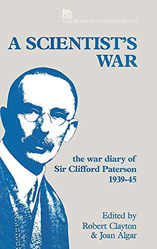 Imagen de archivo de A SCIENTIST'S WAR: The War Diary of Sir Clifford Paterson 1939-45 a la venta por Amazing Book Company