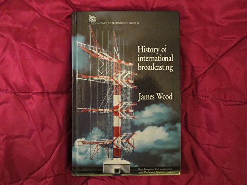 9780863412813: A History of International Broadcasting: v. 19 (IEE History of Technology)