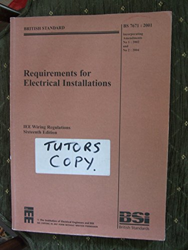 Requirements for Electrical Installations: IEE Wiring Regulations Sixteenth Edition--BS 7671:2001 Incorporating Amendments No. 1: 2002 and No 2: 2004 (9780863413735) by Institution Of Electrical Engineers