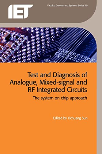 Test and Diagnosis of Analogue, Mixed-signal and RF Integrated Circuits: The system on chip appro...