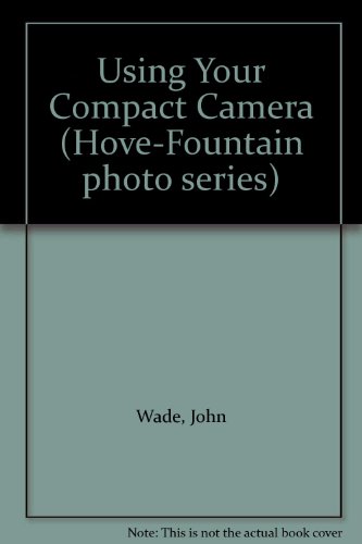 Imagen de archivo de Using Your Compact Camera (Hove-Fountain photo series) a la venta por Reuseabook