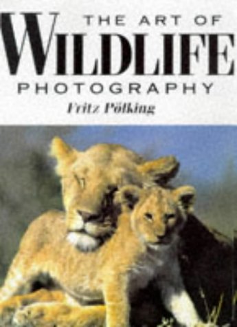 Beispielbild fr The Art of Wildlife Photography zum Verkauf von Better World Books