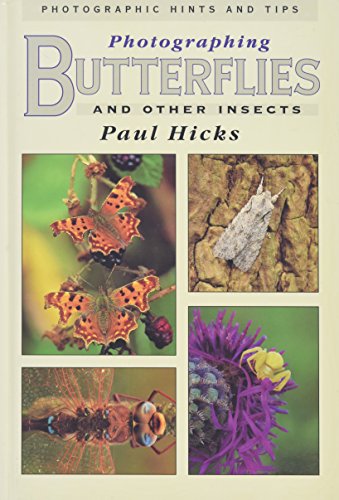 Imagen de archivo de Photographing Butterflies and Other Insects: Photographic Hints and Tips a la venta por HPB-Emerald