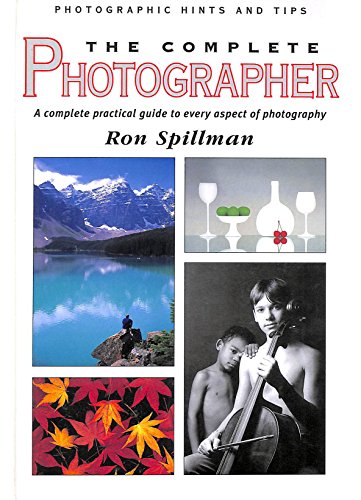 9780863433436: The Complete Photographer: A Complete Practical Guide to Every Aspect of Photography