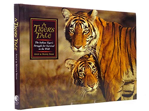 Stock image for A Tiger's Tale: The Indian Tiger's Struggle for Survival in the Wild for sale by Hourglass Books