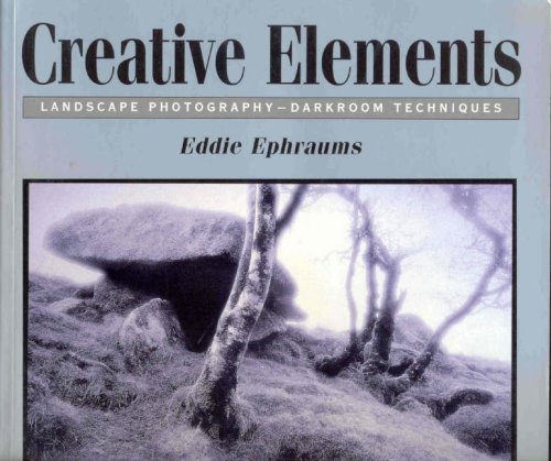Stock image for Creative Elements: Landscape Photography-Darkroom Techniques for sale by Front Cover Books