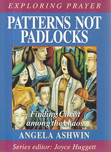 9780863470882: Patterns Not Padlocks: For Parents and All Busy People (Exploring Prayer S.)