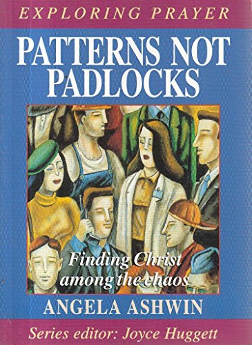 9780863470882: Patterns, Not Padlocks (Exploring Prayer Series)