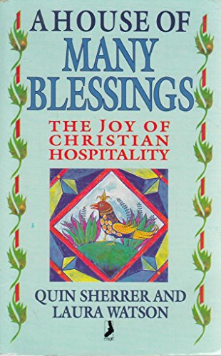 A House of Many Blessings: The Joy of Christian Hospitality (9780863471223) by Quin Sherrer; Laura Watson