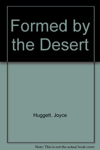 Formed by the Desert (9780863471957) by Huggett, Joyce; Arnold, Jon