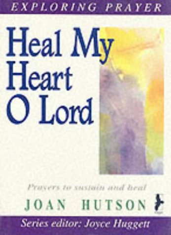 Beispielbild fr Heal My Heart, O Lord (Exploring prayer series) zum Verkauf von WorldofBooks