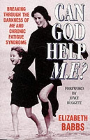 Can God Help M.E? Breaking Through the Darkness of M.E and C.F.S.