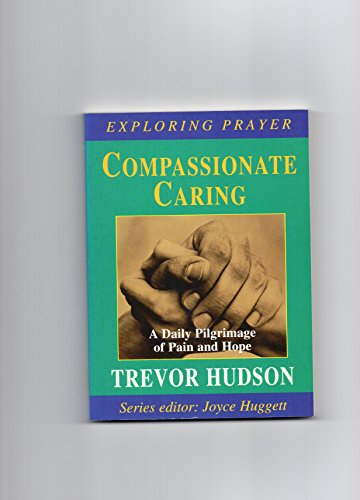 Stock image for Compassionate Caring (Exploring Prayer) for sale by Goldstone Books