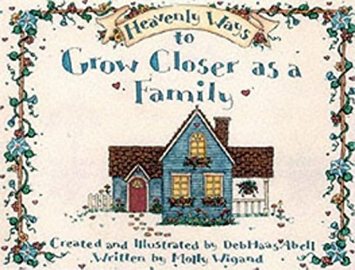 Heavenly Ways to Grow Close as a Family (The Angel in You Collection) (9780863473289) by Molly Wigand