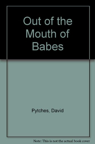 Stock image for Out of the Mouth of Babes for sale by Goldstone Books