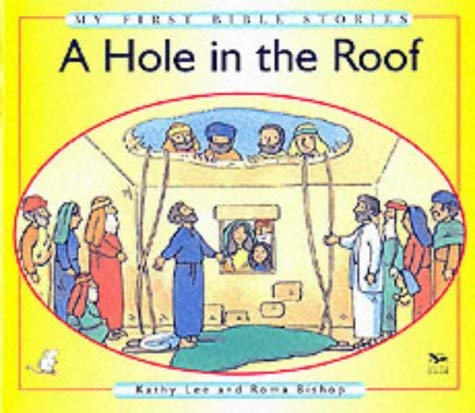 Stock image for A Hole in the Roof (My First Bible Stories) for sale by MusicMagpie