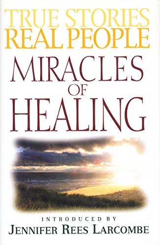 Beispielbild fr True Stories Real People Miracles of Healing zum Verkauf von WorldofBooks