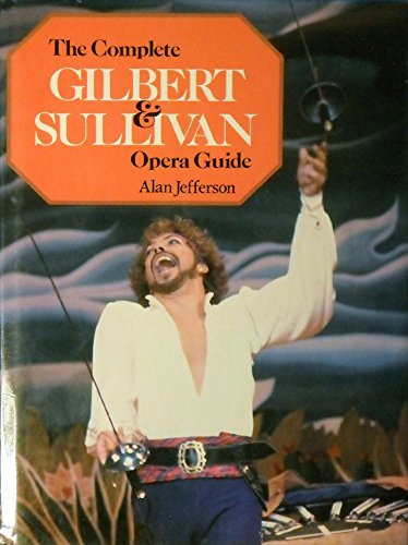 Imagen de archivo de The Complete Gilbert & Sullivan Opera Guide a la venta por Better World Books