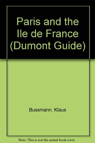 Paris and the Ile De France (Webb & Bower DuMont Guide) (9780863500381) by Bussmann, Klaus