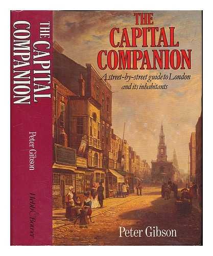 The Capital Companion: A Street-By-Street Guide to London and Its Inhabitants (9780863500428) by Peter Gibson