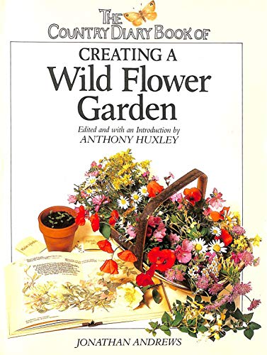 Stock image for The Country Diary Book of Creating a Wild Flower Garden for sale by AwesomeBooks