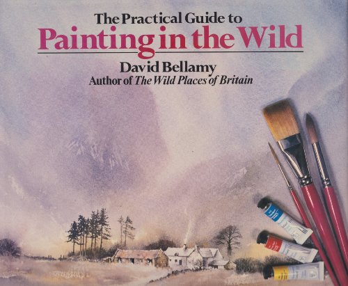 A Practical Guide to Painting in the Wild (9780863502132) by David Bellamy