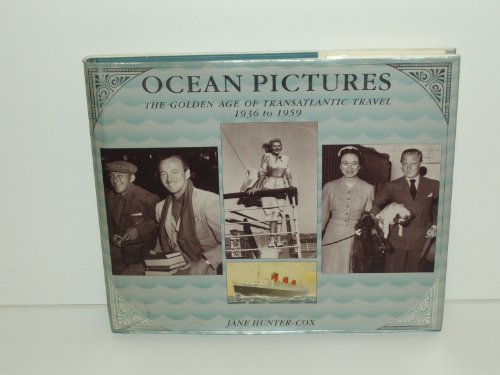 Stock image for Ocean Pictures: The Golden Age of Transatlantic Travel: 1936-1959: Cunard's Golden Age, 1936-59 for sale by AwesomeBooks