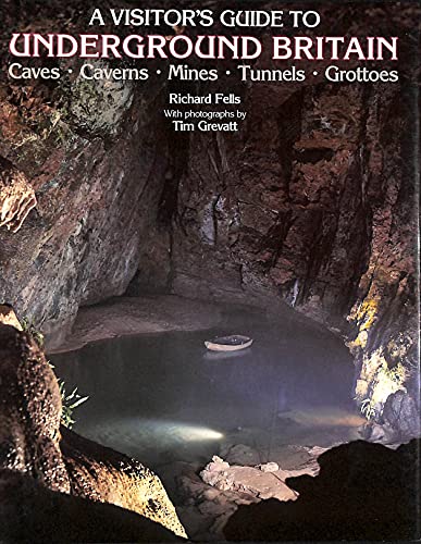 Stock image for A Visitor's Guide to Underground Britain: Caves; Caverns; Mines; Tunnels; Grottoes for sale by WorldofBooks