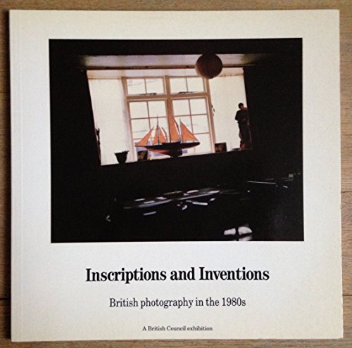 Inscriptions and Inventions: British Photography in the 1980s (9780863550508) by Teresa Gleadowe