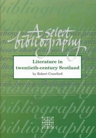 Imagen de archivo de Literature in Twentieth Century Scotland: Literary Bibliography Series a la venta por The Calder Bookshop & Theatre