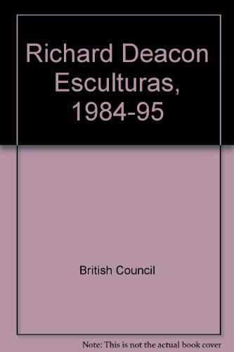 Richard Deacon: Esculturas, 1984-1995 : exposicioÌn itinerante por SudameÌrica y AmeÌrica Central (Spanish Edition) (9780863553219) by No Author.