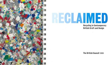 Stock image for Reclaimed: Recycling in Contemporary British Craft and Design for sale by Phatpocket Limited