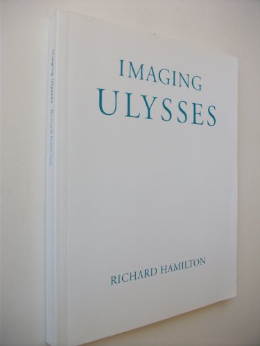 Imaging James Joyce's 'Ulysses: Richard Hamilton's Illustrations to James Joyce's 'Ulysses' 1948-98 (9780863555138) by Richard L. Hamilton; Stephen Coppel