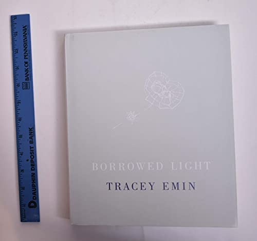 Imagen de archivo de Tracey Emin: Borrowed Light a la venta por ANARTIST