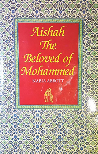 Aisha: The Beloved of Mohammed