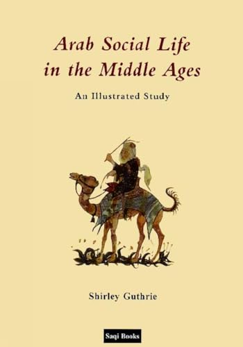 Beispielbild fr Arab Social Life in the Middle Ages: An Illustrated Study zum Verkauf von Anybook.com