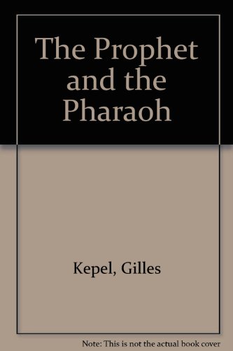 The prophet and pharaoh: Muslim extremism in Egypt (9780863561184) by Kepel, Gilles