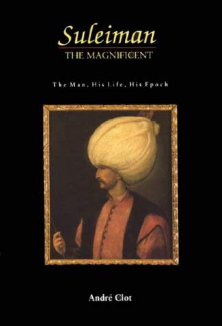 Beispielbild fr Suleiman the Magnificent: The Man, His Life, His Epoch zum Verkauf von AwesomeBooks