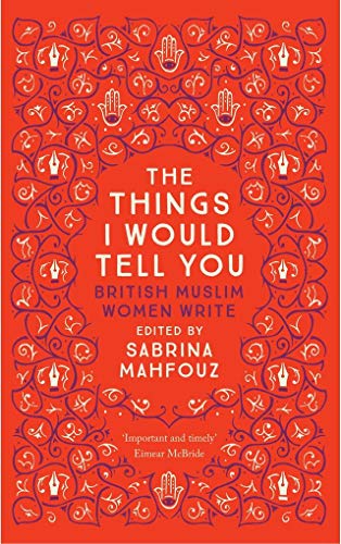 9780863561467: The Things I Would Tell You: British Muslim Women Write
