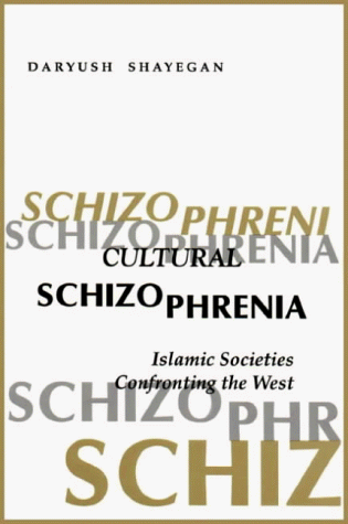 Cultural Schizophrenia: Islamic Societies Confronting the West