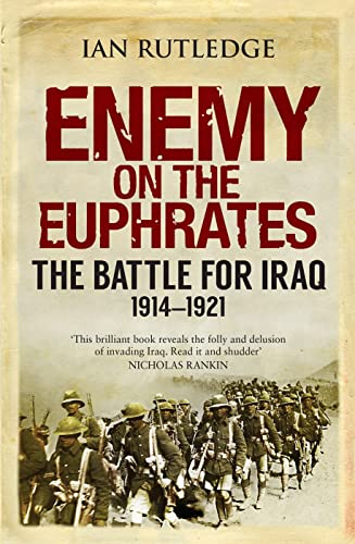 9780863561702: Enemy on the Euphrates: The Battle for Iraq, 1914-1921