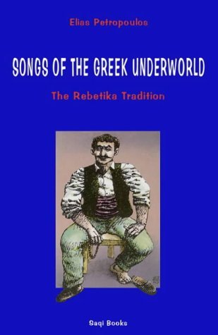 9780863563683: Songs of the Greek Underworld: A Rebetika Tradition: The Rebetika Tradition