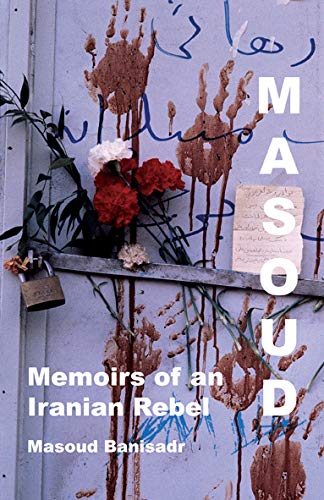 Beispielbild fr Masoud: Memoirs of an Iranian Rebel zum Verkauf von Books From California