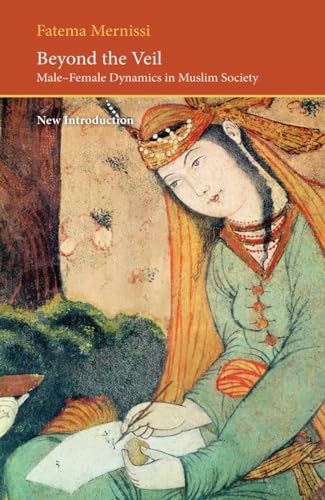 Beyond the Veil: Male-Female Dynamics in a Muslim Society (9780863564123) by Fatema Mernissi