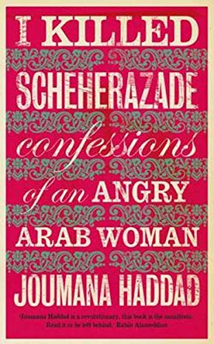 Stock image for I Killed Scheherazade: Confessions of an Angry Arab Woman for sale by Goldstone Books