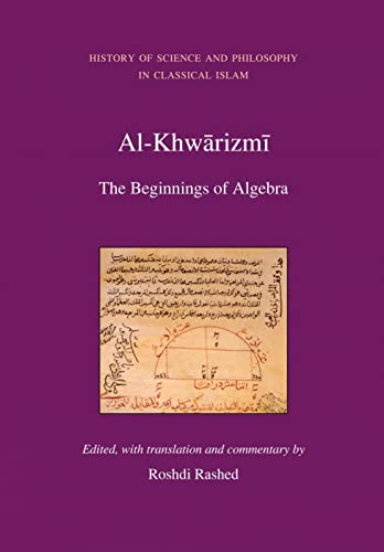 Beispielbild fr Al-Khwarizmi: The Beginnings of Algebra (History of Science and Philosophy in Classical Islam) zum Verkauf von Big River Books