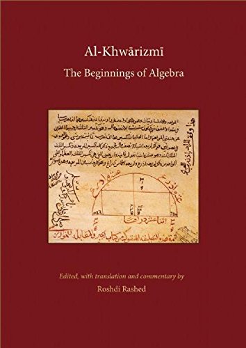 Stock image for Al-Khwarizmi: The Beginnings of Algebra (History of Science and Philosophy in Classical Islam) for sale by Big River Books