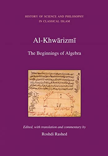 Stock image for Al-Khwarizmi: The Beginnings of Algebra (History of Science and Philosophy in Classical Islam) for sale by Big River Books