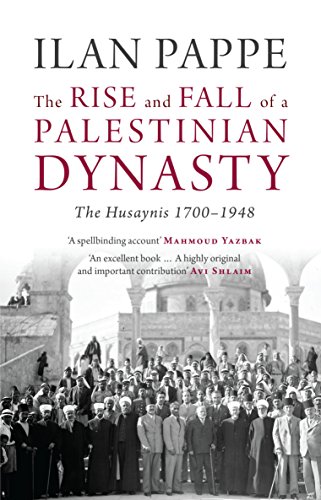 Stock image for The Rise and Fall of a Palestinian Dynasty: The Husaynis 1700-1948 for sale by Bestsellersuk
