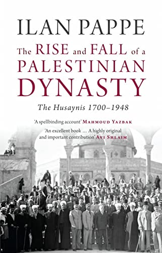 Stock image for The Rise and Fall of a Palestinian Dynasty: The Husaynis 1700-1948 for sale by WorldofBooks